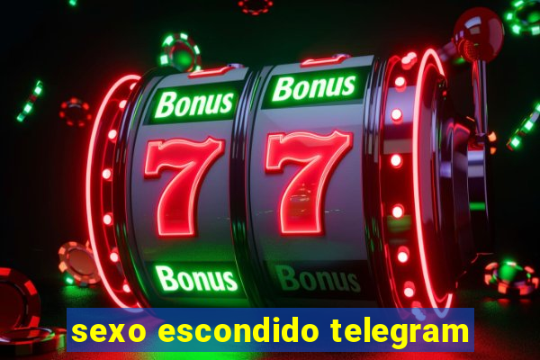 sexo escondido telegram